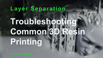 Troubleshooting Common 3D Resin Printing Issues : Layer Separation